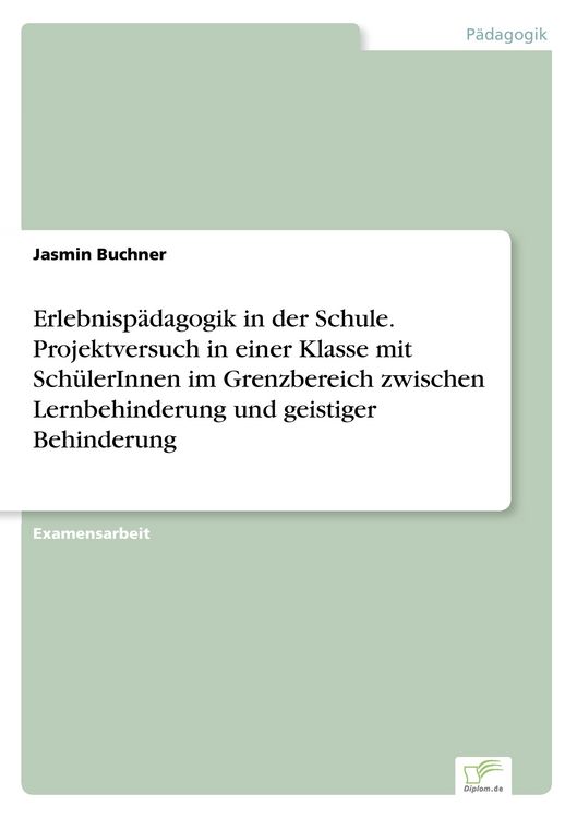 Produktbild: Erlebnisp&auml;dagogik in der Schule. Projektversuch in einer Klasse mit Sch&uuml;lerInnen im Grenzbereich zwischen Lernbehinderung und geistiger Behinderung