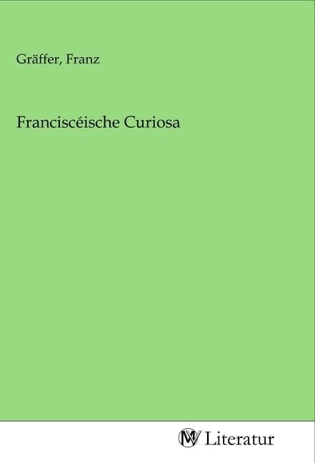 Produktbild: Francisc&eacute;ische Curiosa