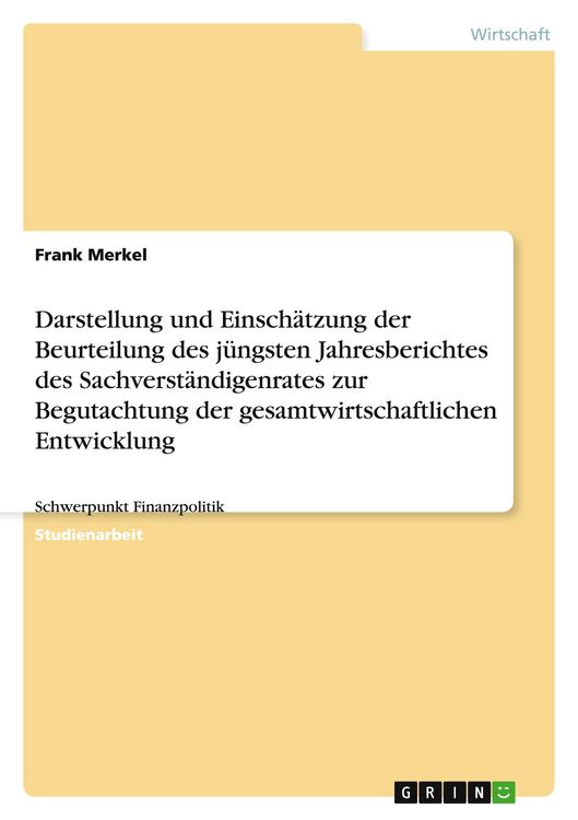 Produktbild: Darstellung und Einsch&auml;tzung der Beurteilung des j&uuml;ngsten Jahresberichtes des Sachverst&auml;ndigenrates zur Begutachtung der gesamtwirtschaftlichen Entwicklung