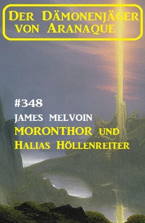 Produktbild: Moronthor und &iquest;Halias H&ouml;llenreiter: Der D&auml;monenj&auml;ger von Aranaque 348