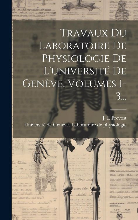 Produktbild: Travaux Du Laboratoire De Physiologie De L'universit&eacute; De Gen&egrave;ve, Volumes 1-3...