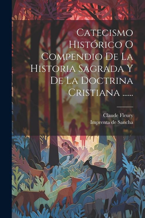 Produktbild: Catecismo Hist&oacute;rico O Compendio De La Historia Sagrada Y De La Doctrina Cristiana ......