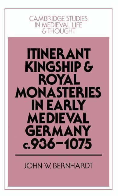 Produktbild: Itinerant Kingship and Royal Monasteries in Early Medieval Germany, C.936 1075