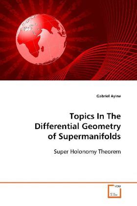 Produktbild: Ayine, G: Topics In The Differential Geometry of Supermanifo