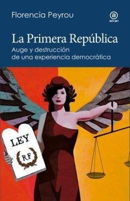 Produktbild: La primera rep&uacute;blica : auge y destrucci&oacute;n de una experiencia democr&aacute;tica