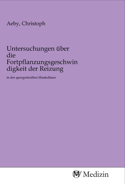 Produktbild: Untersuchungen &uuml;ber die Fortpflanzungsgeschwindigkeit der Reizung