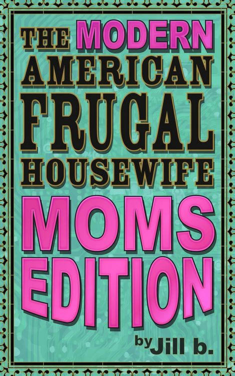 Produktbild: The Modern American Frugal Housewife Book #3: Moms Edition (The Modern American Frugal Housewife Series, #3)