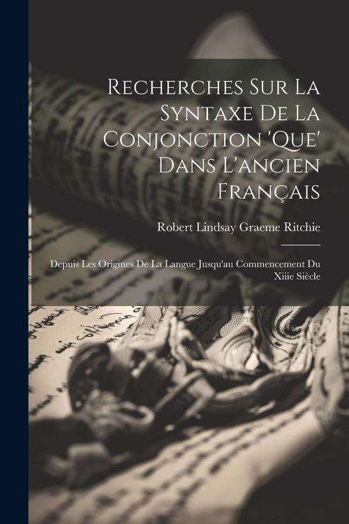 Produktbild: Recherches Sur La Syntaxe De La Conjonction 'que' Dans L'ancien Fran&ccedil;ais: Depuis Les Origines De La Langue Jusqu'au Commencement Du Xiiie Si&egrave;cle