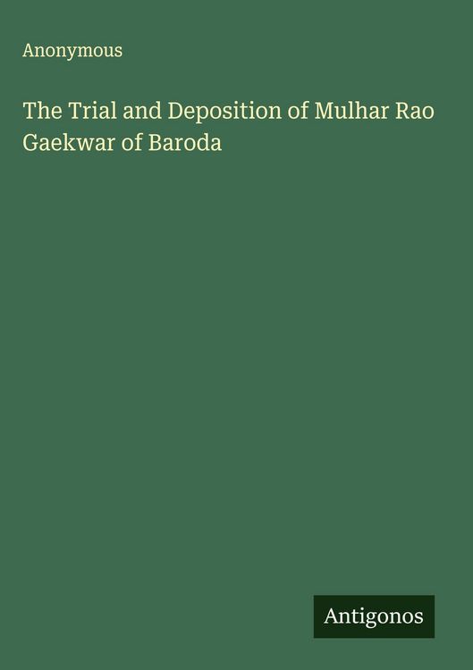 Produktbild: The Trial and Deposition of Mulhar Rao Gaekwar of Baroda