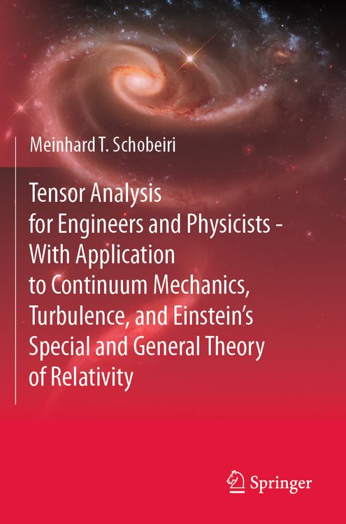 Produktbild: Tensor Analysis for Engineers and Physicists - With Application to Continuum Mechanics, Turbulence, and Einstein&rsquo;s Special and General Theory of Relativity