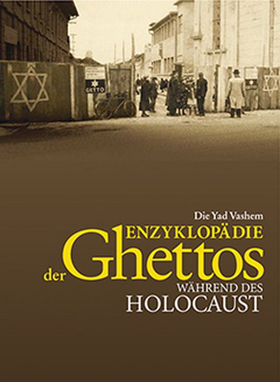 Produktbild: Die Yad Vashem Enzyklop&auml;die der Ghettos w&auml;hrend des Holocaust