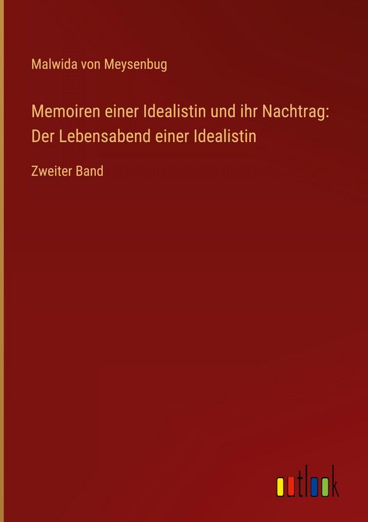 Produktbild: Memoiren einer Idealistin und ihr Nachtrag: Der Lebensabend einer Idealistin