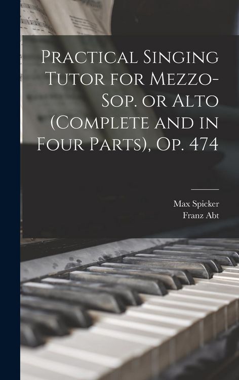 Produktbild: Practical Singing Tutor for Mezzo-sop. or Alto (complete and in Four Parts), op. 474
