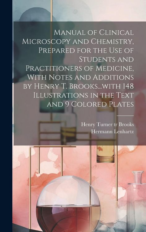 Produktbild: Manual of Clinical Microscopy and Chemistry, Prepared for the Use of Students and Practitioners of Medicine, With Notes and Additions by Henry T. Broo