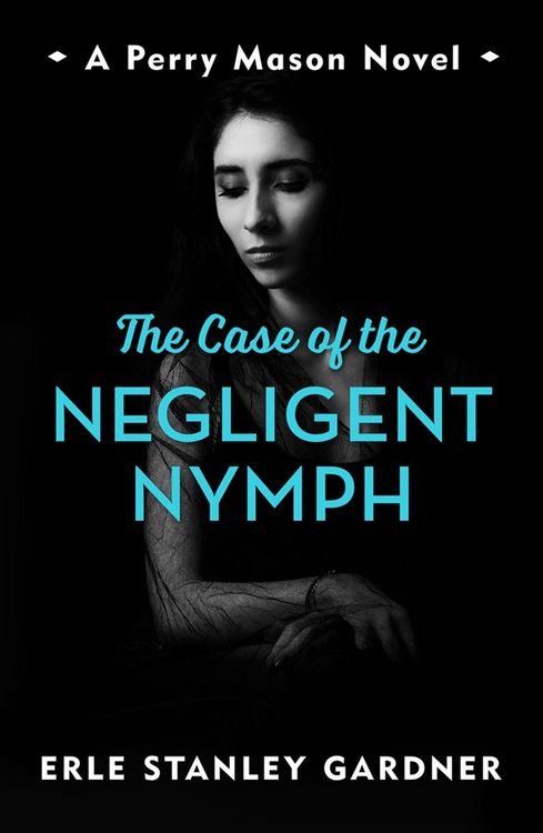 Bild vom Artikel The Case of the Negligent Nymph vom Autor Erle Stanley Gardner