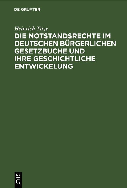 Produktbild: Die Notstandsrechte im deutschen b&uuml;rgerlichen Gesetzbuche und ihre geschichtliche Entwickelung