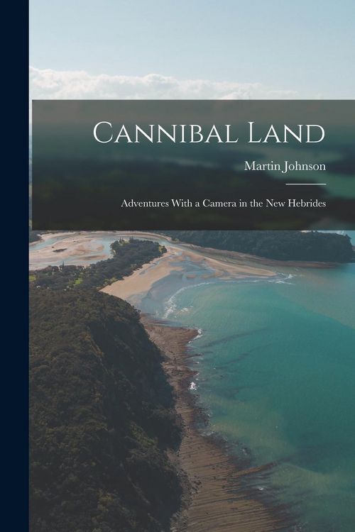 Produktbild: Cannibal Land: Adventures With a Camera in the New Hebrides