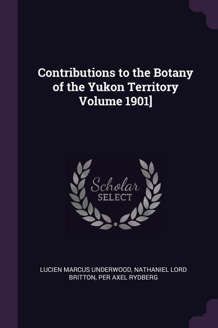 Produktbild: Contributions to the Botany of the Yukon Territory Volume 1901]