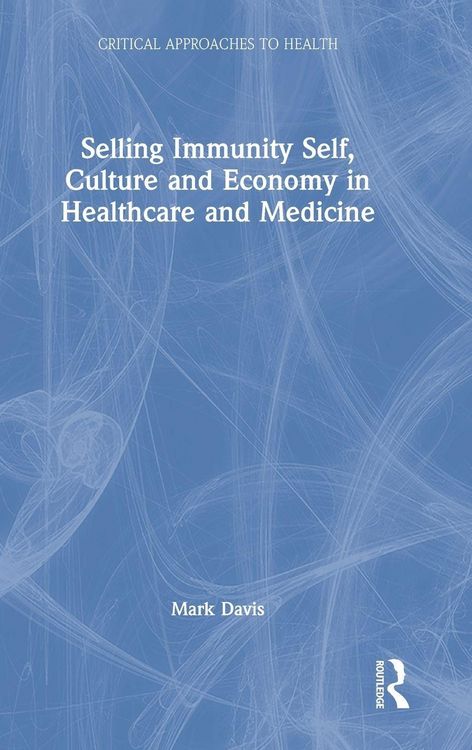 Produktbild: Selling Immunity Self, Culture and Economy in Healthcare and Medicine