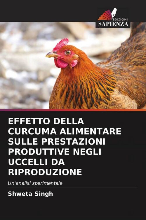 Produktbild: Effetto Della Curcuma Alimentare Sulle Prestazioni Produttive Negli Uccelli Da Riproduzione