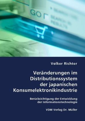 Produktbild: Ver&auml;nderungen im Distributionssystem der japanischen Konsumelektronikindustrie
