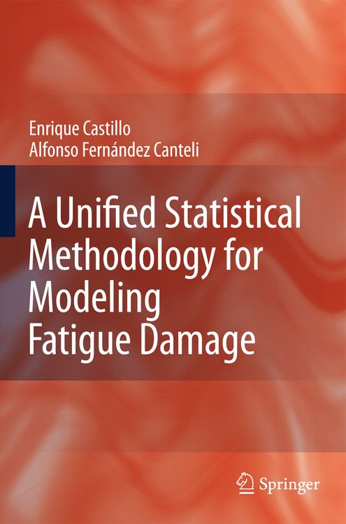 Produktbild: A Unified Statistical Methodology for Modeling Fatigue Damage