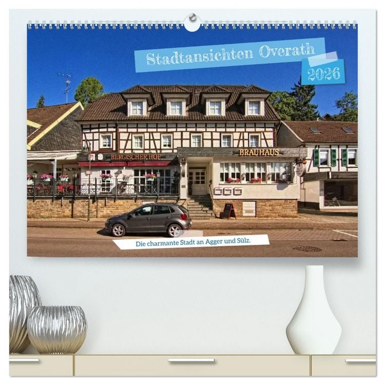 Produktbild: Stadtansichten Overath - Die charmante Stadt an Agger und S&uuml;lz (hochwertiger Premium Wandkalender 2026 DIN A2 quer), Kunstdruck in Hochglanz