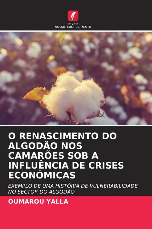 Produktbild: O Renascimento Do Algod&atilde;o Nos Camar&otilde;es Sob a Influ&ecirc;ncia De Crises Econ&oacute;micas