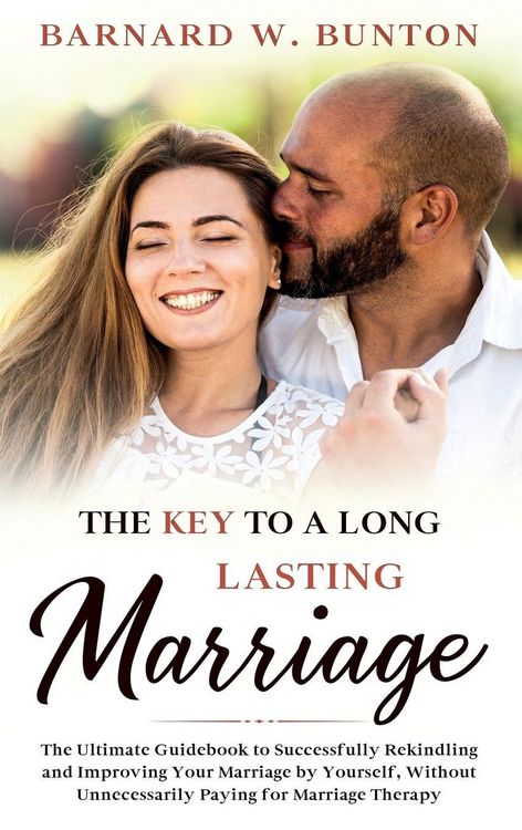 Produktbild: THE KEY TO A LONG LASTING MARRIAGE The Ultimate Guidebook to Successfully Rekindling and Improving Your Marriage by Yourself, Without Unnecessarily Paying for Marriage Therapy Written