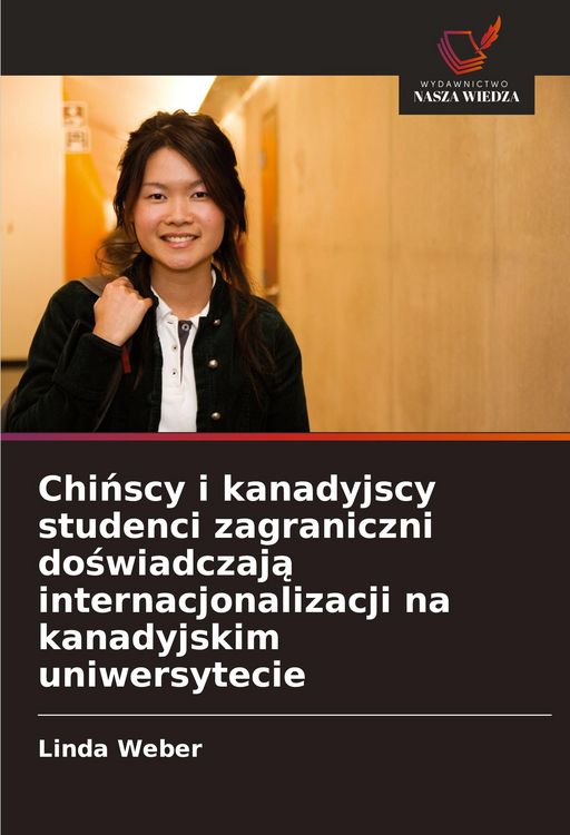 Produktbild: Chi&iquest;scy i kanadyjscy studenci zagraniczni do&iquest;wiadczaj&iquest; internacjonalizacji na kanadyjskim uniwersytecie
