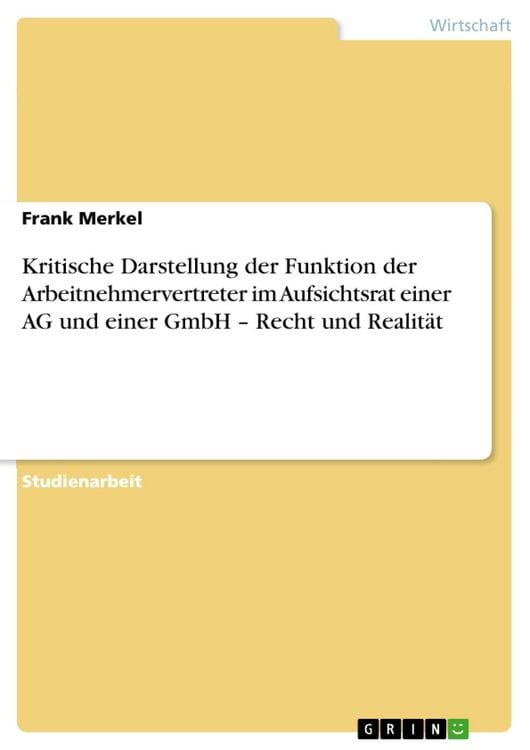 Produktbild: Kritische Darstellung der Funktion der Arbeitnehmervertreter im Aufsichtsrat einer AG und einer GmbH - Recht und Realit&auml;t