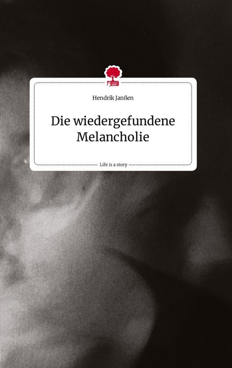 Produktbild: Die wiedergefundene Melancholie. Life is a Story - story.one
