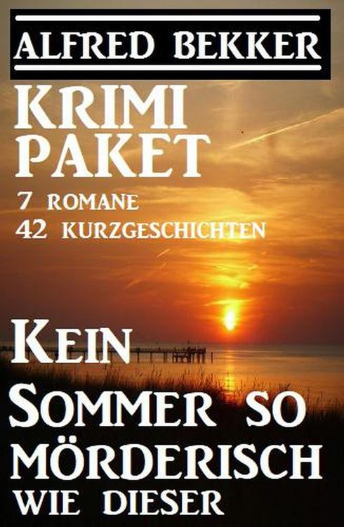 Produktbild: Krimi-Paket: Kein Sommer so m&ouml;rderisch wie dieser: 7 Romane, 42 Kurzgeschichten