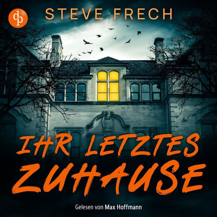 Produktbild: Ihr letztes Zuhause | Ein d&uuml;steres Mystery Thriller H&ouml;rbuch