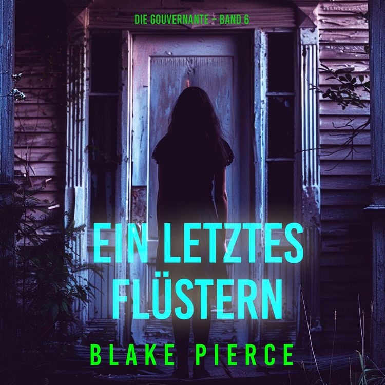 Produktbild: Ein letztes Fl&uuml;stern (Die Gouvernante &ndash; Band 6)
