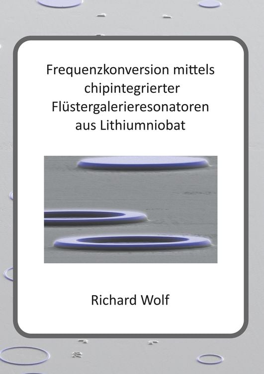 Produktbild: Frequenzkonversion mittels chipintegrierter Fl&uuml;stergalerieresonatoren aus Lithiumniobat