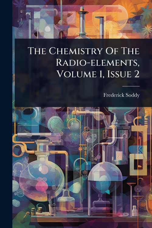 Produktbild: The Chemistry Of The Radio-elements, Volume 1, Issue 2