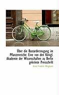 Produktbild: Ber Die Bastarderzeugung Im Pflanzenreiche: Eine Von Den K Nigl. Akademie Der Wissenschaften Zu Ber