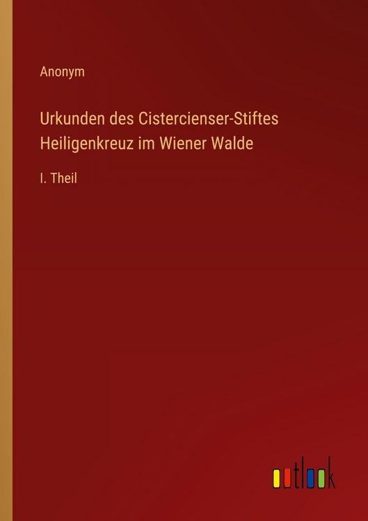 Produktbild: Urkunden des Cistercienser-Stiftes Heiligenkreuz im Wiener Walde