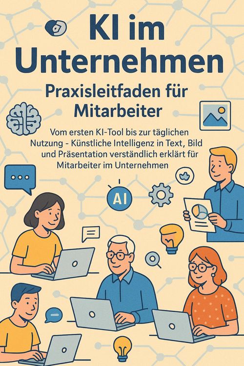 Produktbild: KI im Unternehmen - Praxisleitfaden f&uuml;r Mitarbeiter
