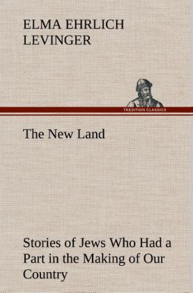 Produktbild: The New Land Stories of Jews Who Had a Part in the Making of Our Country