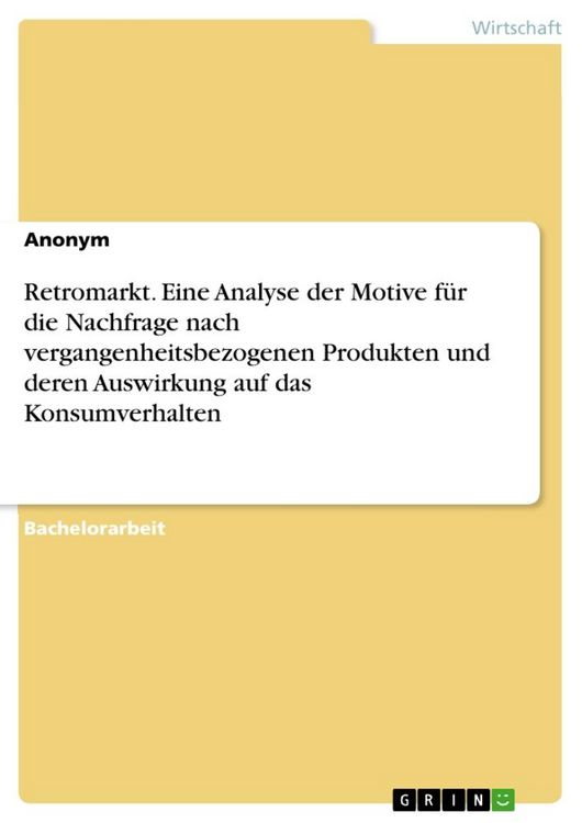 Produktbild: Retromarkt. Eine Analyse der Motive f&uuml;r die Nachfrage nach vergangenheitsbezogenen Produkten und deren Auswirkung auf das Konsumverhalten