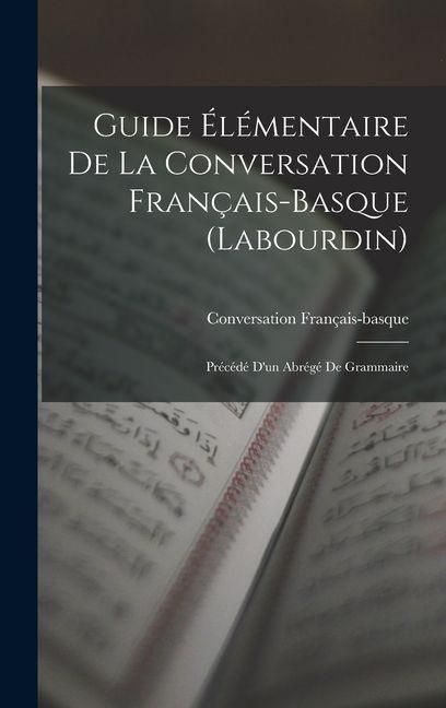 Produktbild: Guide &Eacute;l&eacute;mentaire De La Conversation Fran&ccedil;ais-Basque (Labourdin)