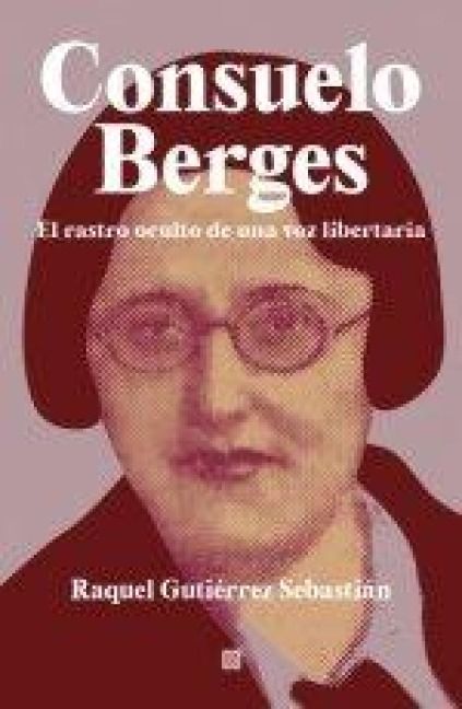 Produktbild: Consuelo Berges : el rastro oculto de una voz libertaria