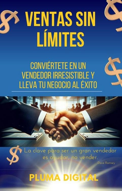 Produktbild: Ventas Sin L&iacute;mites: Convi&eacute;rtete en un Vendedor Irresistible y Lleva tu Negocio al &Eacute;xito