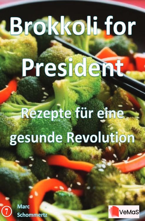 Produktbild: Brokkoli for President - Rezepte f&uuml;r eine gesunde Revolution