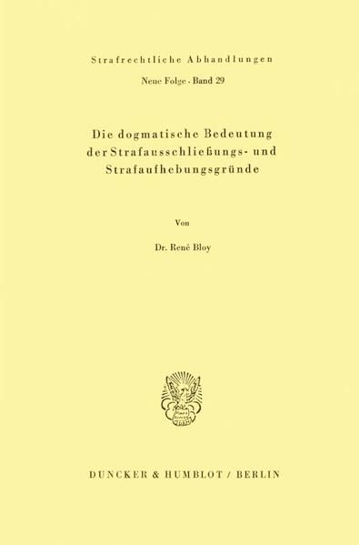 Produktbild: Die dogmatische Bedeutung der Strafausschlie&szlig;ungs- und Strafaufhebungsgr&uuml;nde.