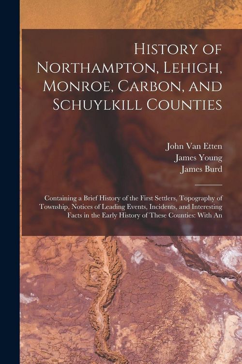 Produktbild: History of Northampton, Lehigh, Monroe, Carbon, and Schuylkill Counties