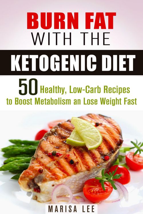 Produktbild: Burn Fat with the Ketogenic Diet: 50 Healthy, Low-Carb Recipes to Boost Metabolism and Lose Weight Fast (Ketogenic Weight Loss)