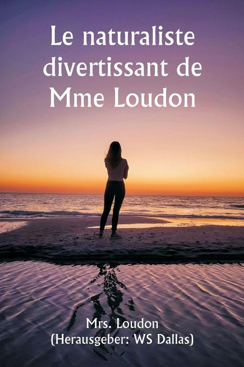 Produktbild: Le naturaliste divertissant de Mme Loudon